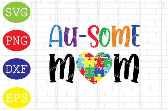 Au-some Mom Svg, Autism Mom Svg: Graphics and Crafts for Editorial Use