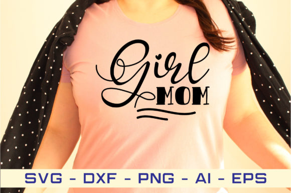 Girl Mom Svg Cut File: A Designer’s Review for Graphics and Crafts Branding