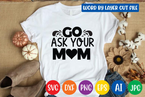 Go Ask Your Mom Svg Design Graphics and Crafts Review