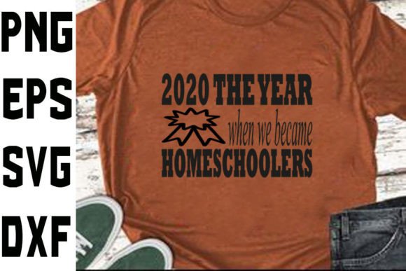 Homeschool Mom Svg Design,2020 the Year Graphics and Crafts