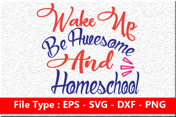 Homeschool Mom Svg Design, Wake Up Be Awesome Graphics and Crafts