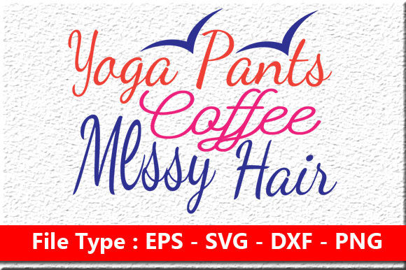 Homeschool Mom Svg Design, Yoga Pants Cofee Messy Hair