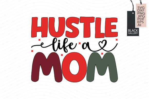 Hustle Life a Mom Svg Graphics and Crafts Review