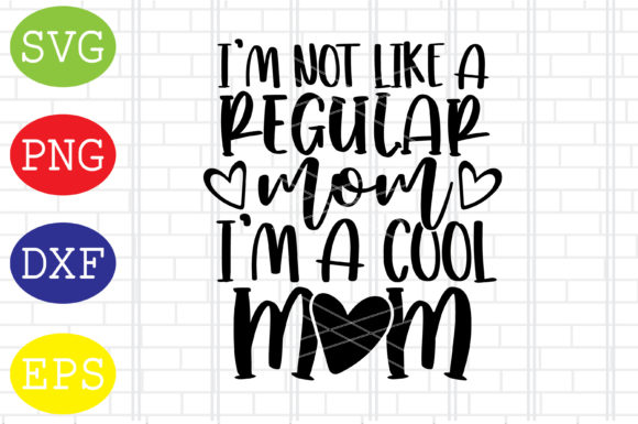 I m Not Like a Regular Mom Svg, Mama Svg Graphics and Crafts Review