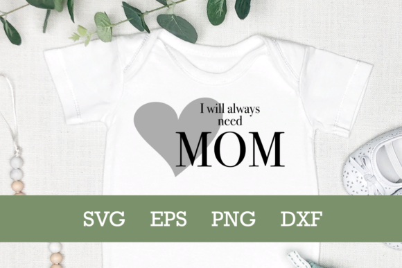 I Will Always Need Mom SVG Mom SVG Graphics and Crafts Review