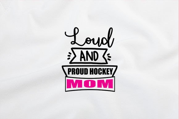 Loud and Proud Hockey Mom SVG Graphics in Crafts