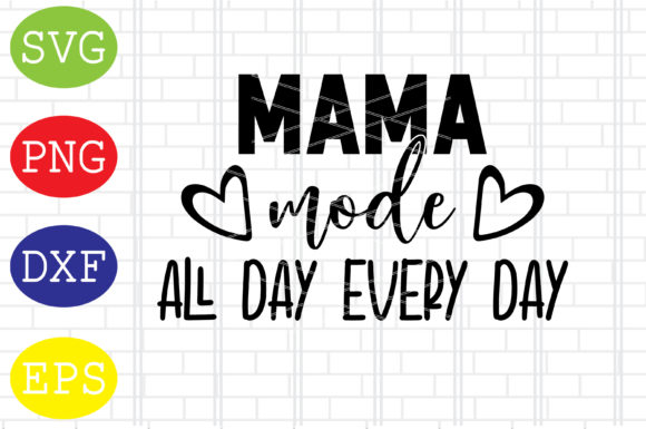 Mama Mode All Day Everyday Svg, Mom Svg Graphics and Crafts Review
