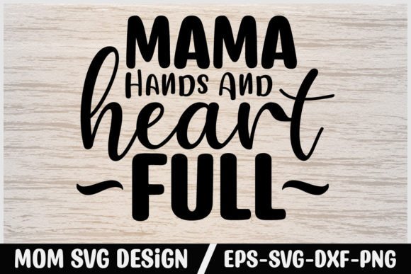 Mom Svg Design Mama Hands and Heart Full Graphics and Crafts Review