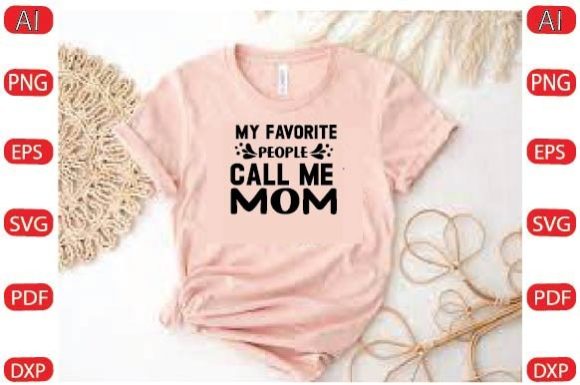 My Favorite People Call Me Mom Svg Desi Graphics and Crafts