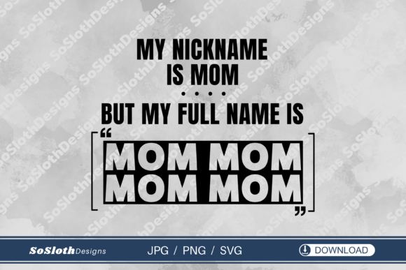My Nickname is Mom Svg, Mom Life Svg Graphics and Crafts