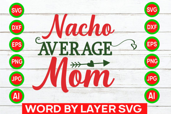 Nacho Average Mom Svg Cut File: A Designer’s Review