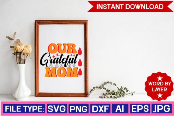 Our Grateful Mom Svg Design Review