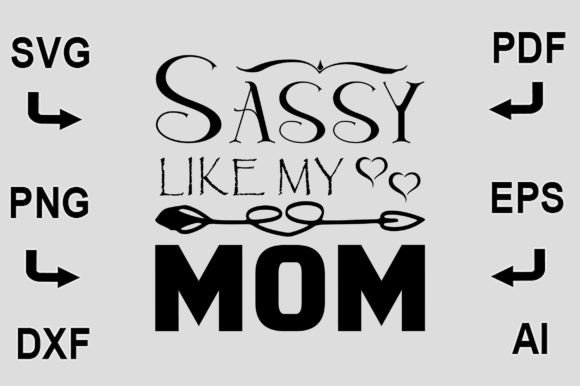 Sassy Like My Mom SVG FILE Graphics and Crafts Review