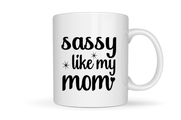 Sassy Like My Mom SVG Graphic Design
