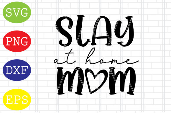 Slay at Home Mom Svg, Mothers Day Svg Graphics and Crafts Review