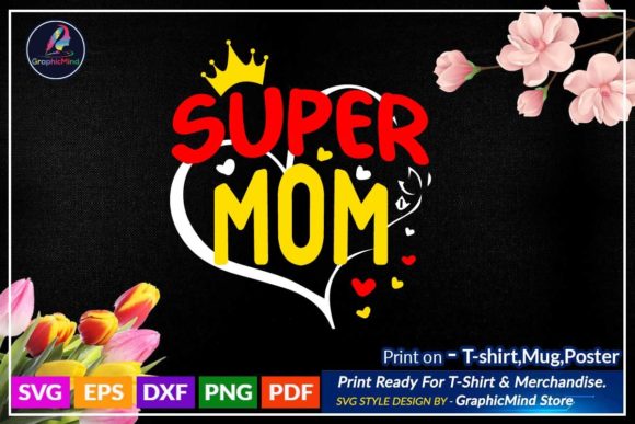 Super Mom Svg T Shirt Design: Graphics and Crafts for Local Branding