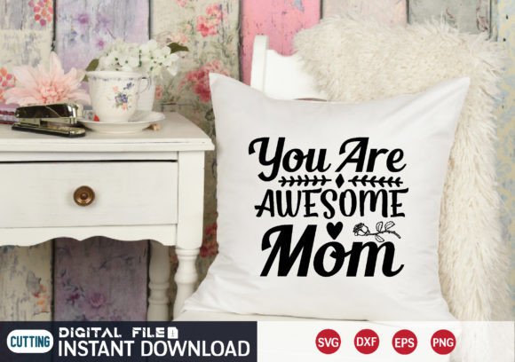 You Are Awesome Mom Svg: Graphics and Crafts Review